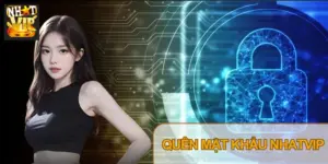 Quên Mật Khẩu Nhatvip – Cách Khôi Phục Nhanh Chóng, An Toàn